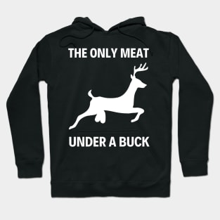 The only meat under a buck - Venison pun Hoodie